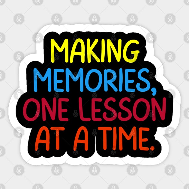 Teacher Quote Making Memories One Lesson At A Time Sticker by Art-Jiyuu